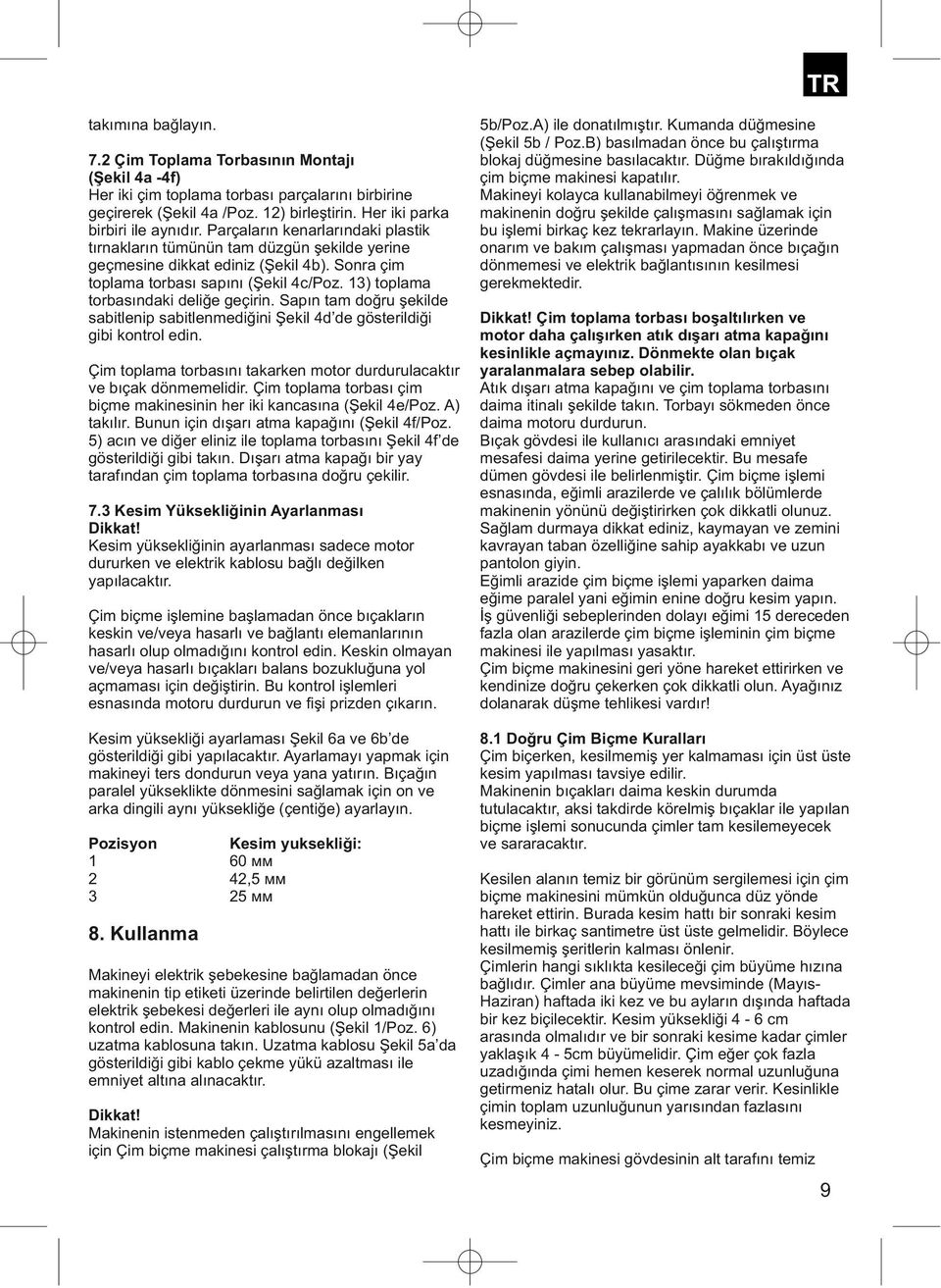 12) birleştirin. Her iki parka makinenin doğru şekilde çalışmasını sağlamak için birbiri ile aynıdır. Parçaların kenarlarındaki plastik bu işlemi birkaç kez tekrarlayın.