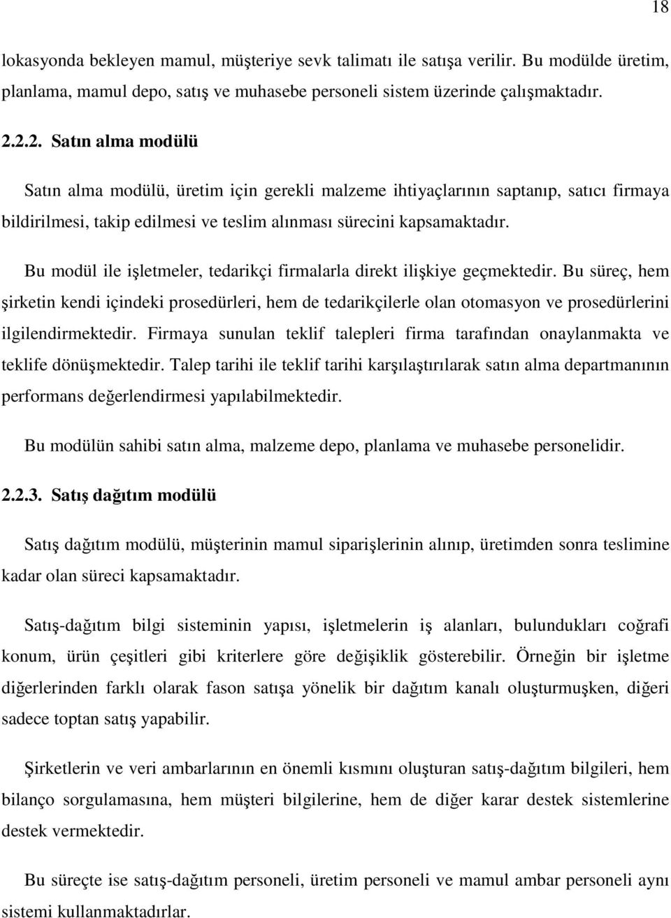 Bu modül ile işletmeler, tedarikçi firmalarla direkt ilişkiye geçmektedir.