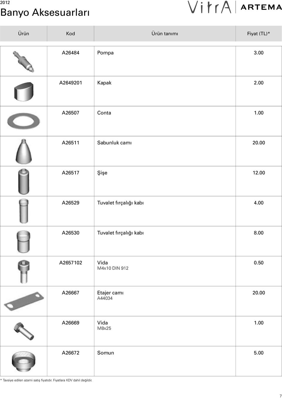 00 A26529 Tuvalet f rçal kab 4.00 A26530 Tuvalet f rçal kab 8.