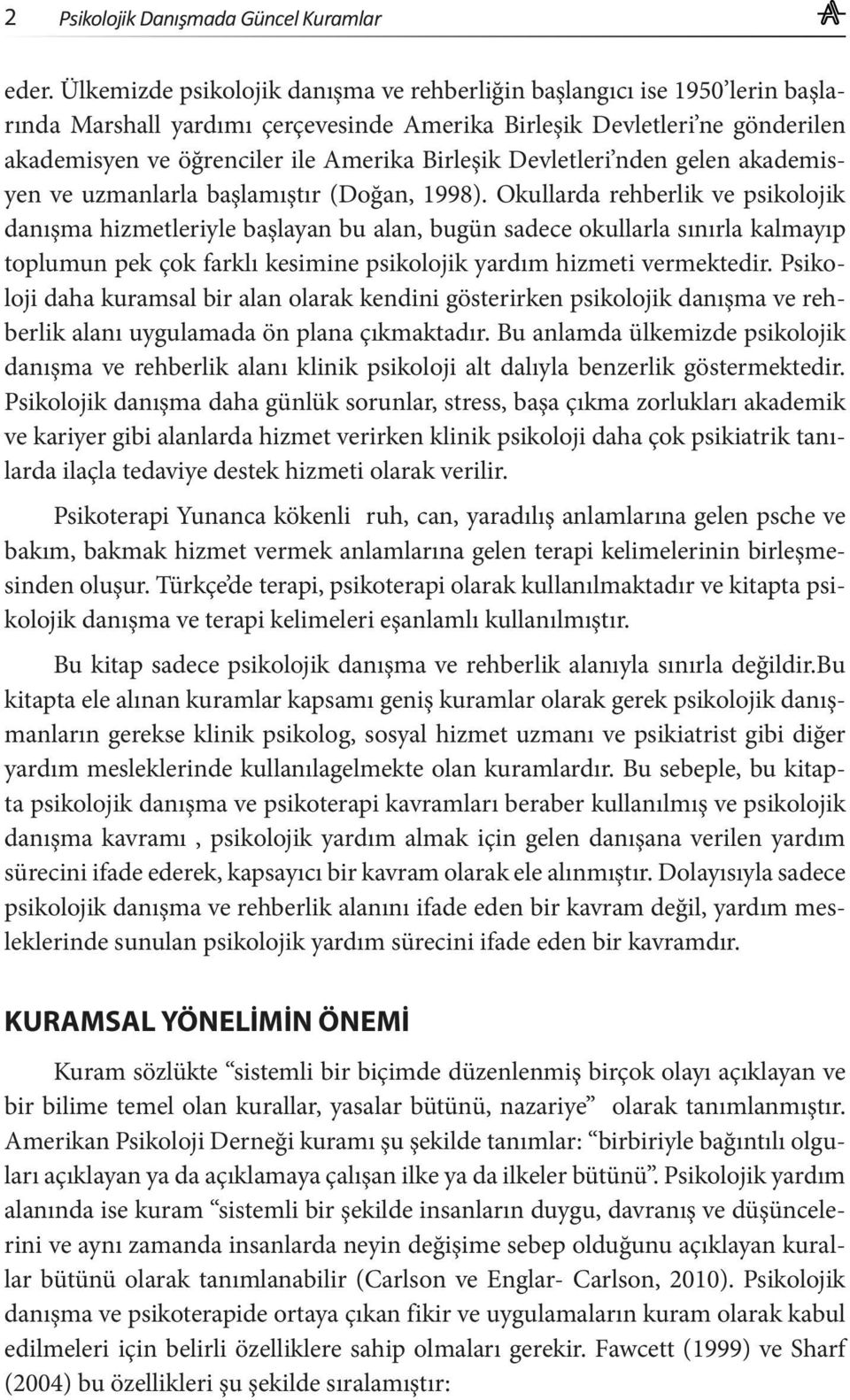 Devletleri nden gelen akademisyen ve uzmanlarla başlamıştır (Doğan, 1998).