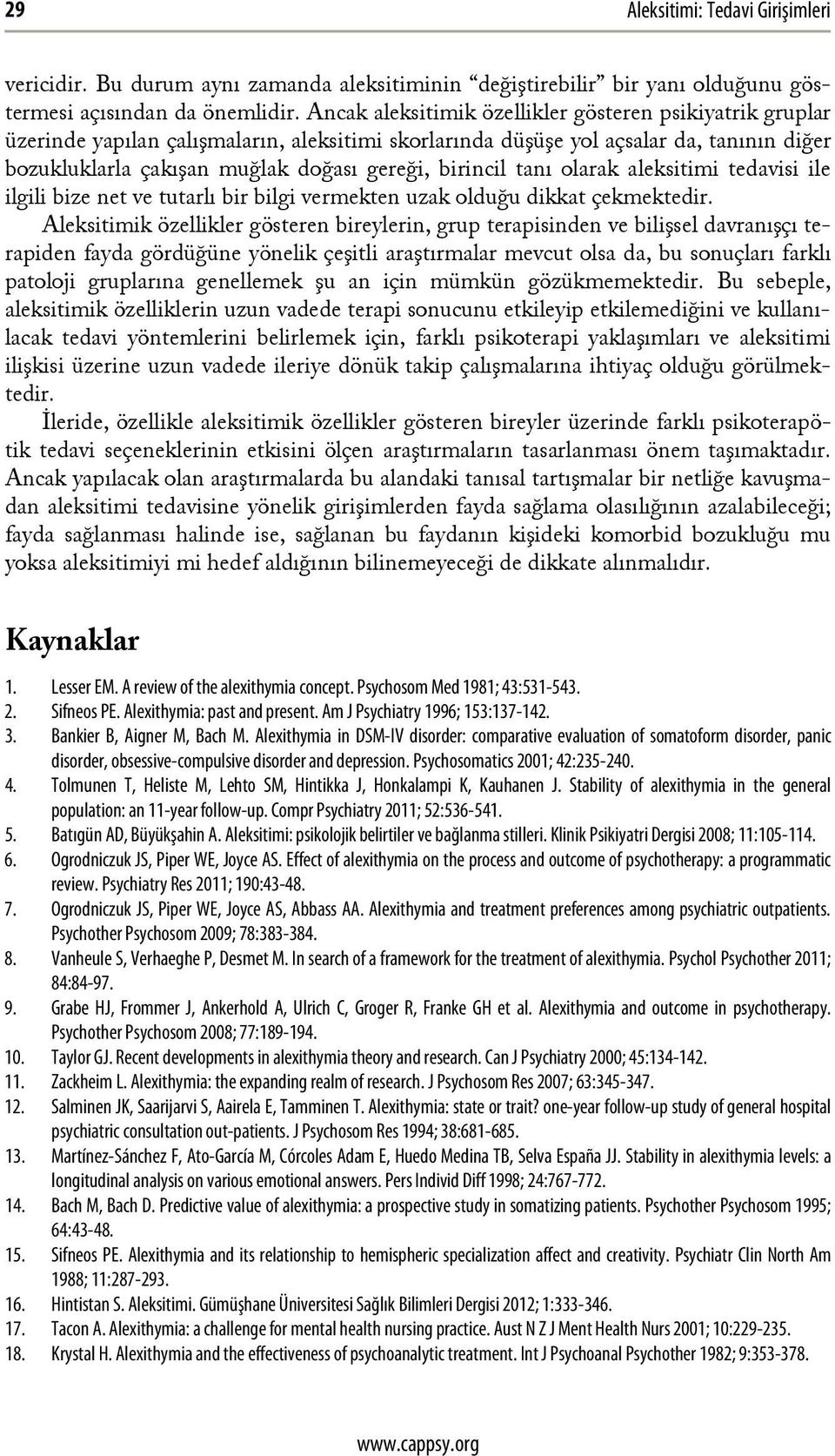 birincil tanı olarak aleksitimi tedavisi ile ilgili bize net ve tutarlı bir bilgi vermekten uzak olduğu dikkat çekmektedir.