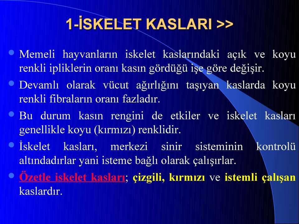 Bu durum kasın rengini de etkiler ve iskelet kasları genellikle koyu (kırmızı) renklidir.