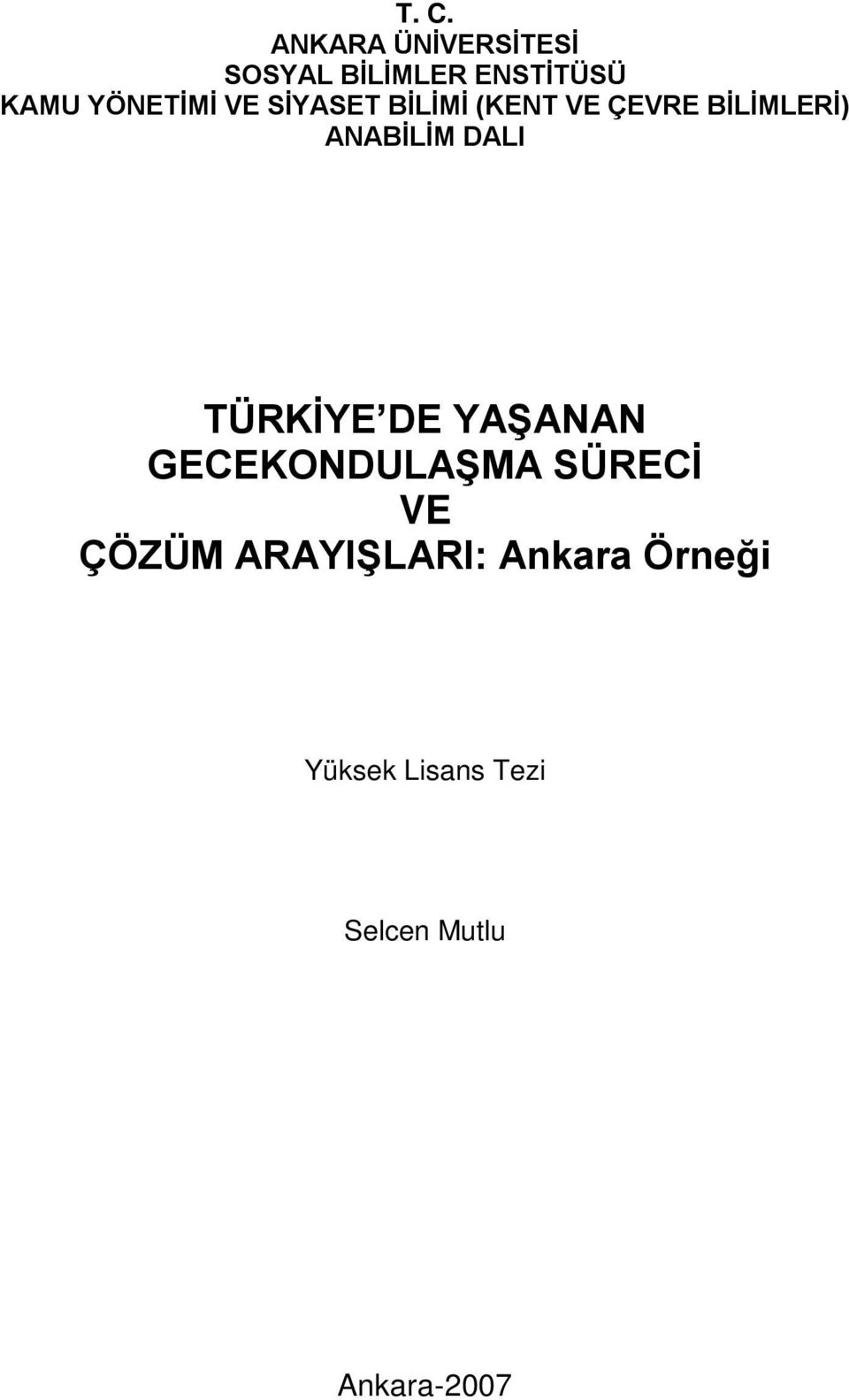 ANABİLİM DALI TÜRKİYE DE YAŞANAN GECEKONDULAŞMA SÜRECİ VE