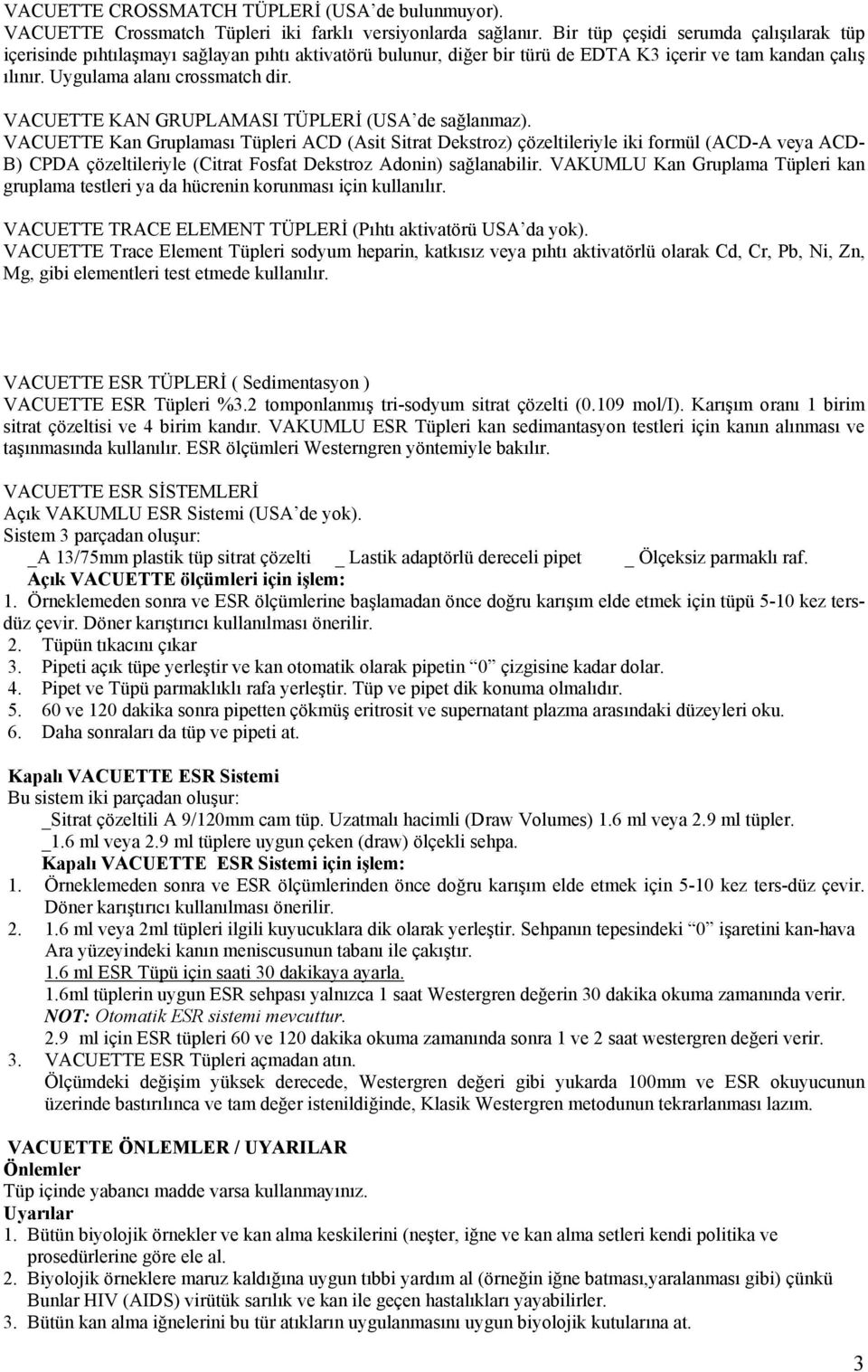 VACUETTE KAN GRUPLAMASI TÜPLERİ (USA de sağlanmaz).