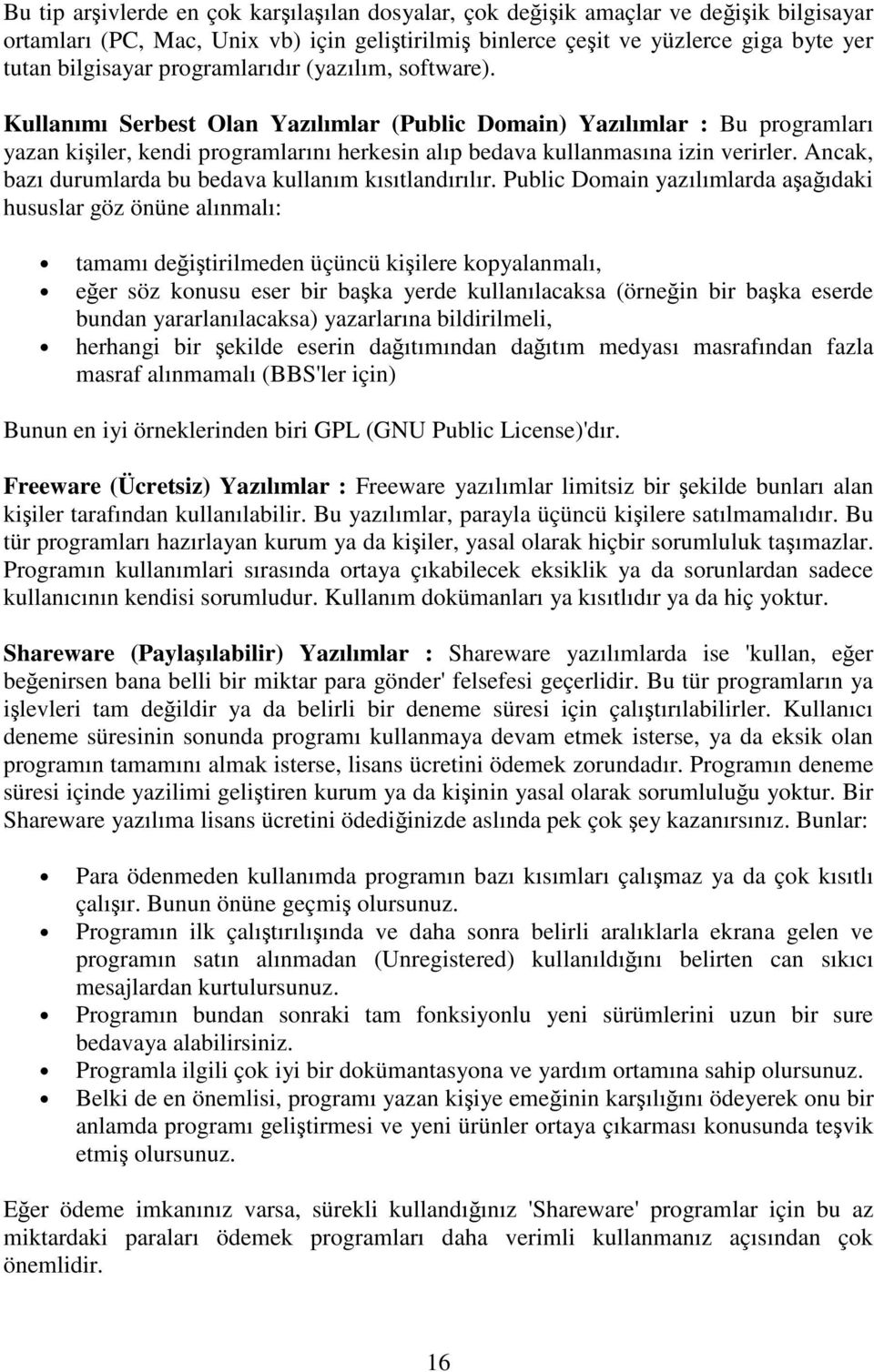 Ancak, bazı durumlarda bu bedava kullanım kısıtlandırılır.