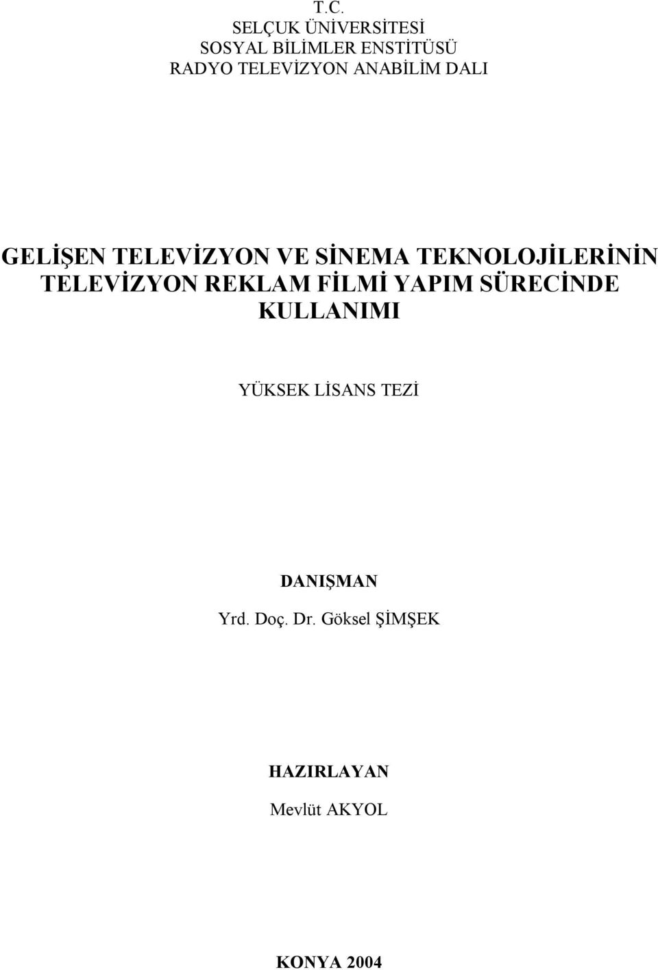 TEKNOLOJİLERİNİN TELEVİZYON REKLAM FİLMİ YAPIM SÜRECİNDE KULLANIMI