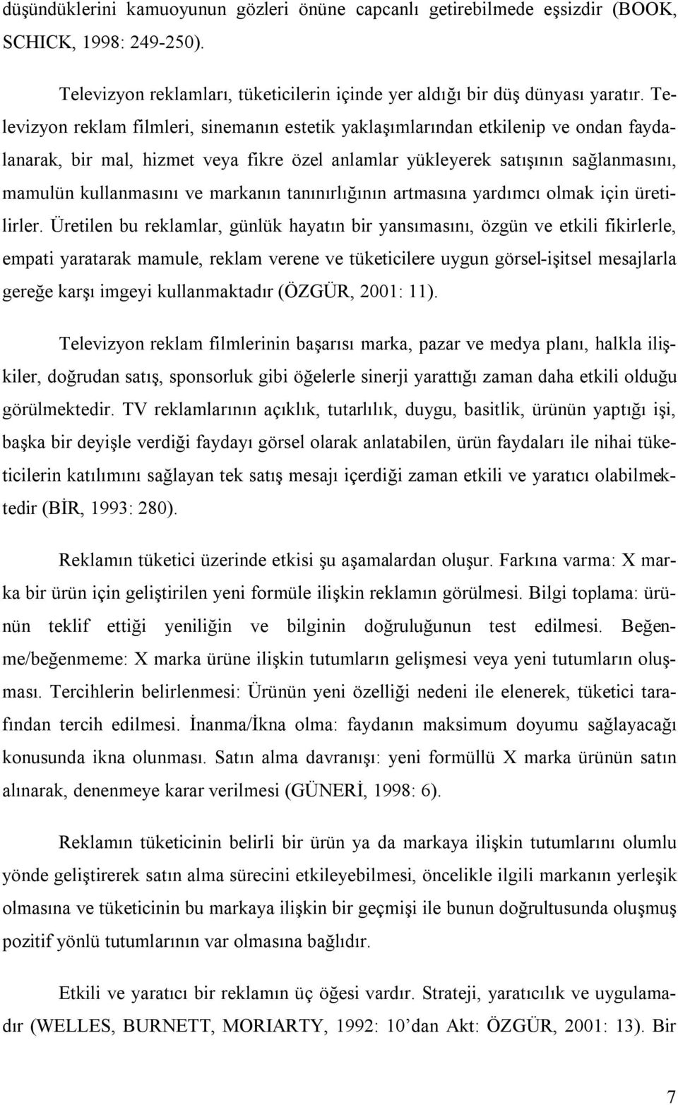 markanın tanınırlığının artmasına yardımcı olmak için üretilirler.