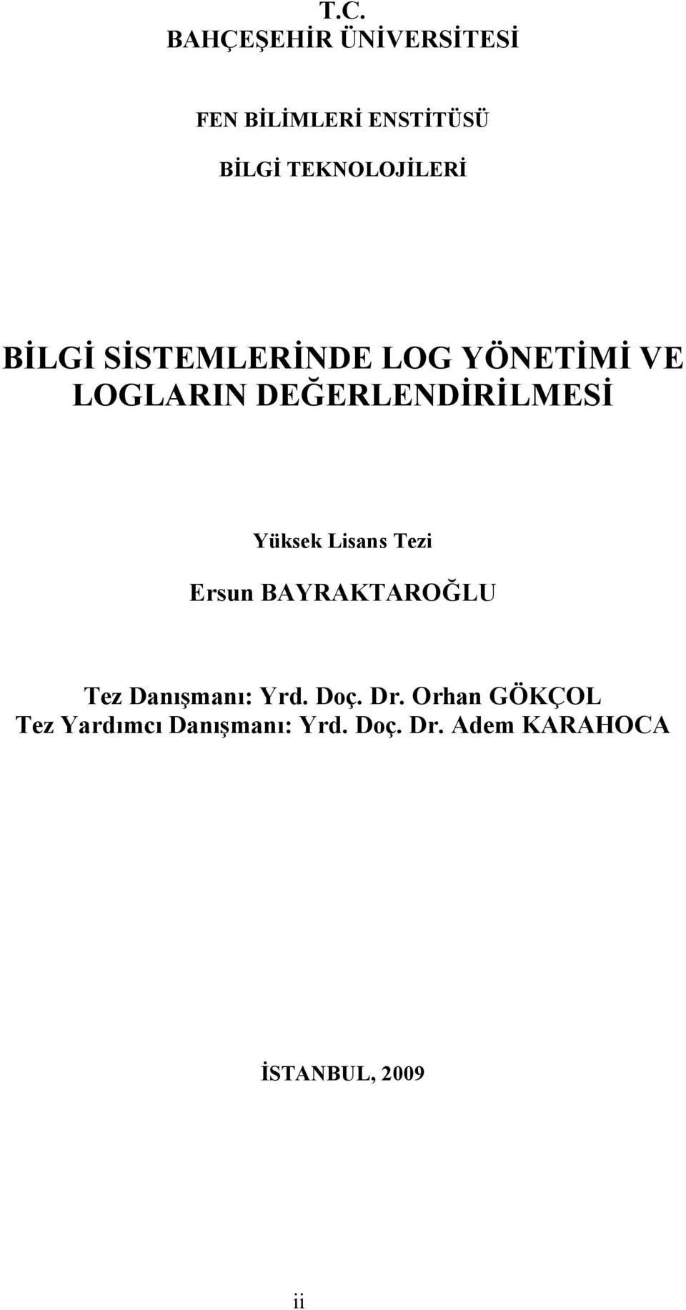 DEĞERLENDİRİLMESİ Yüksek Lisans Tezi Ersun BAYRAKTAROĞLU Tez Danışmanı: