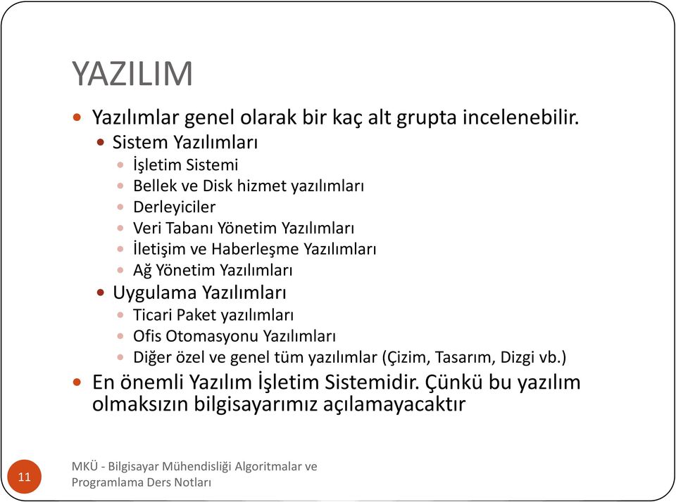 İletişim ve Haberleşme Yazılımları Ağ Yönetim Yazılımları Uygulama Yazılımları Ticari Paket yazılımları Ofis