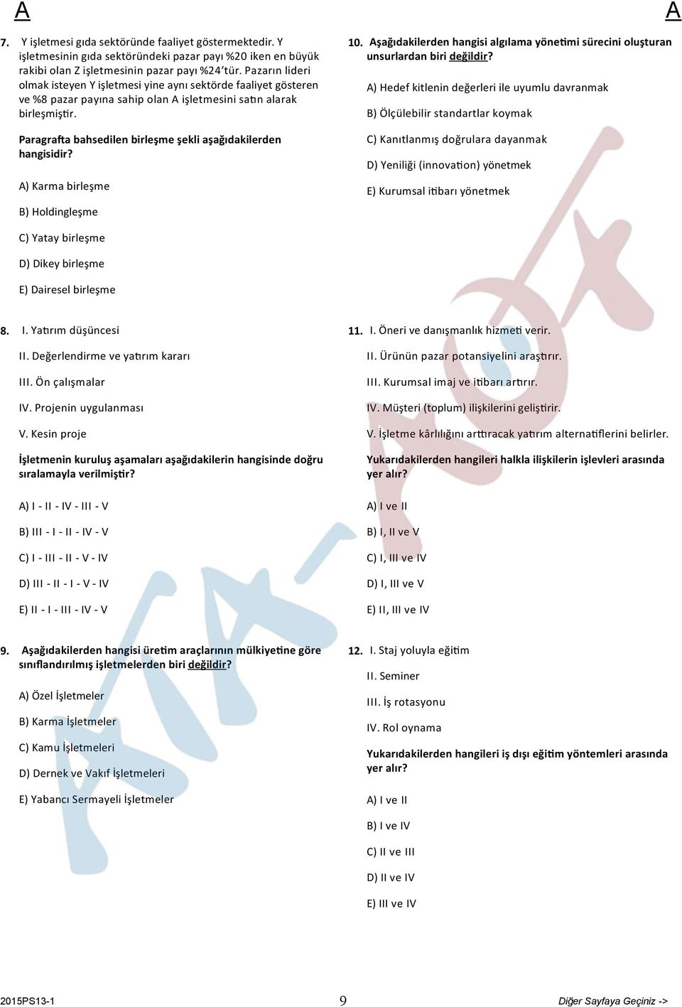 Paragra a bahsedilen birleşme şekli aşağıdakilerden hangisidir? ) Karma birleşme B) Holdingleşme 10. şağıdakilerden hangisi algılama yöne mi sürecini oluşturan unsurlardan biri değildir?