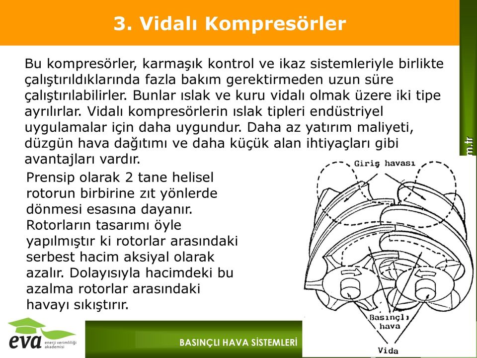 Daha az yatırım maliyeti, düzgün hava dağıtımı ve daha küçük alan ihtiyaçları gibi avantajları vardır.