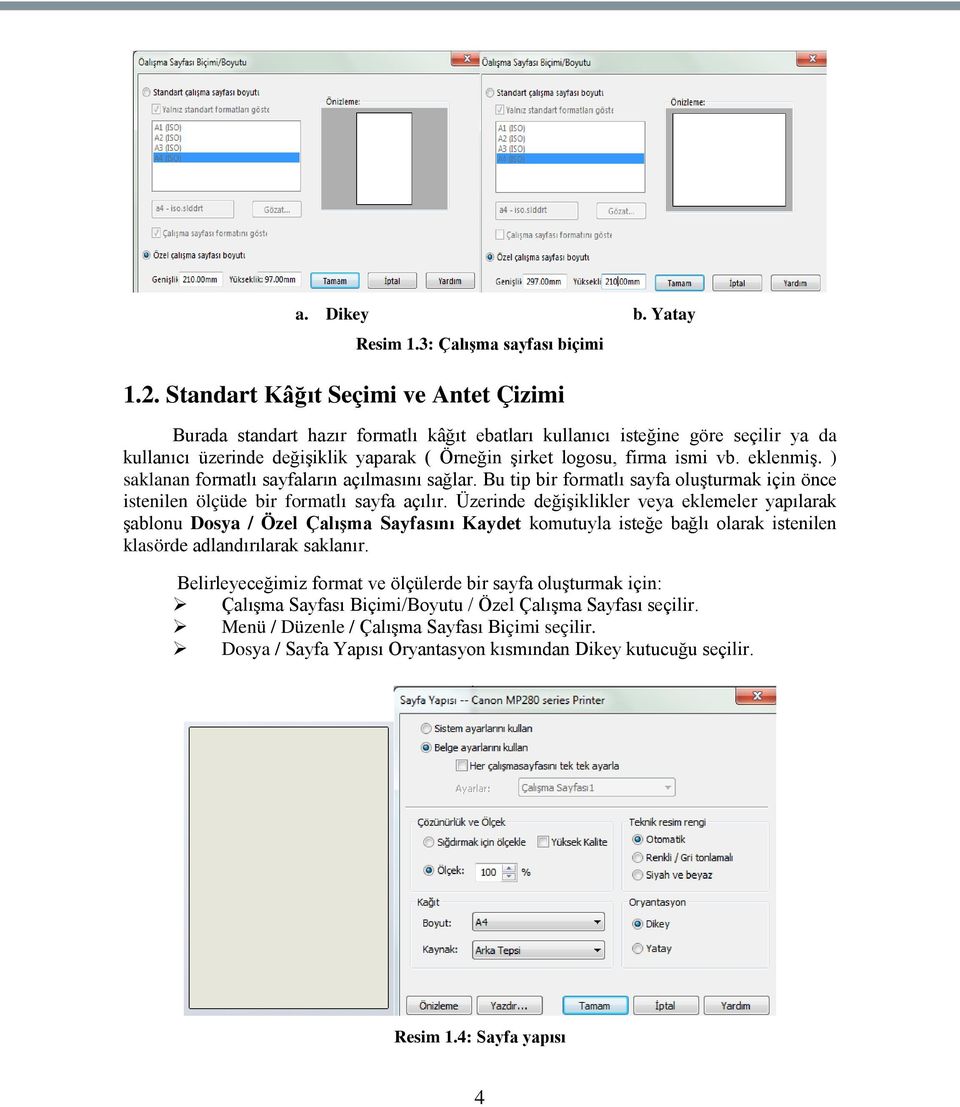 eklenmiģ. ) saklanan formatlı sayfaların açılmasını sağlar. Bu tip bir formatlı sayfa oluģturmak için önce istenilen ölçüde bir formatlı sayfa açılır.