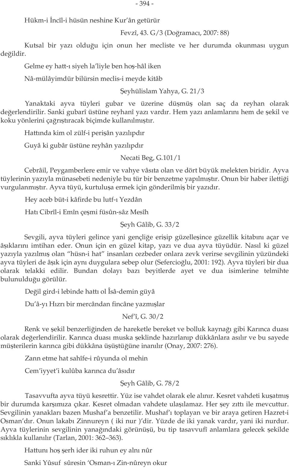 21/3 Yanaktaki ayva tüyleri gubar ve üzerine dümü olan saç da reyhan olarak deerlendirilir. Sanki gubarî üstüne reyhanî yazı vardır.