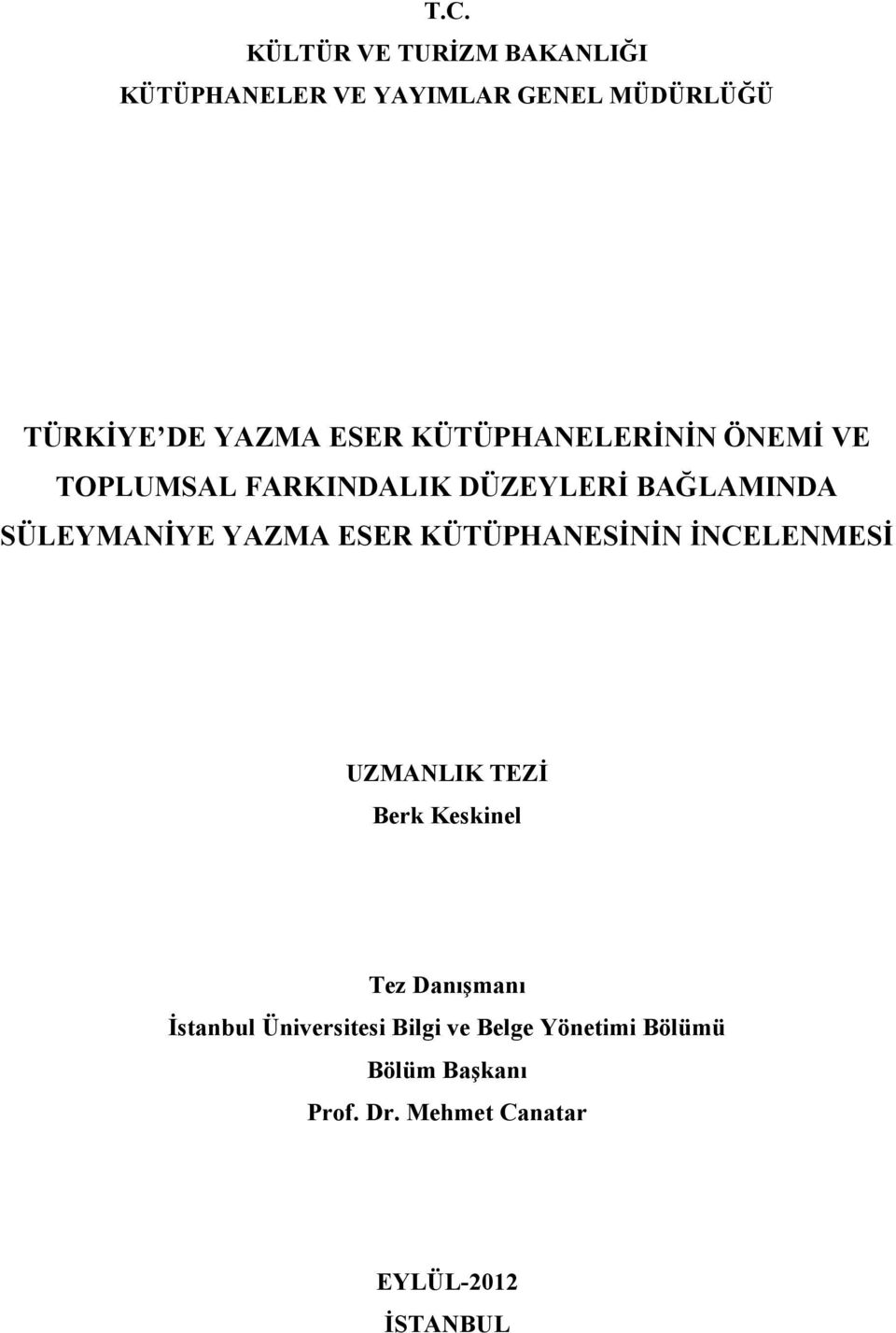 ESER KÜTÜPHANESİNİN İNCELENMESİ UZMANLIK TEZİ Berk Keskinel Tez Danışmanı İstanbul