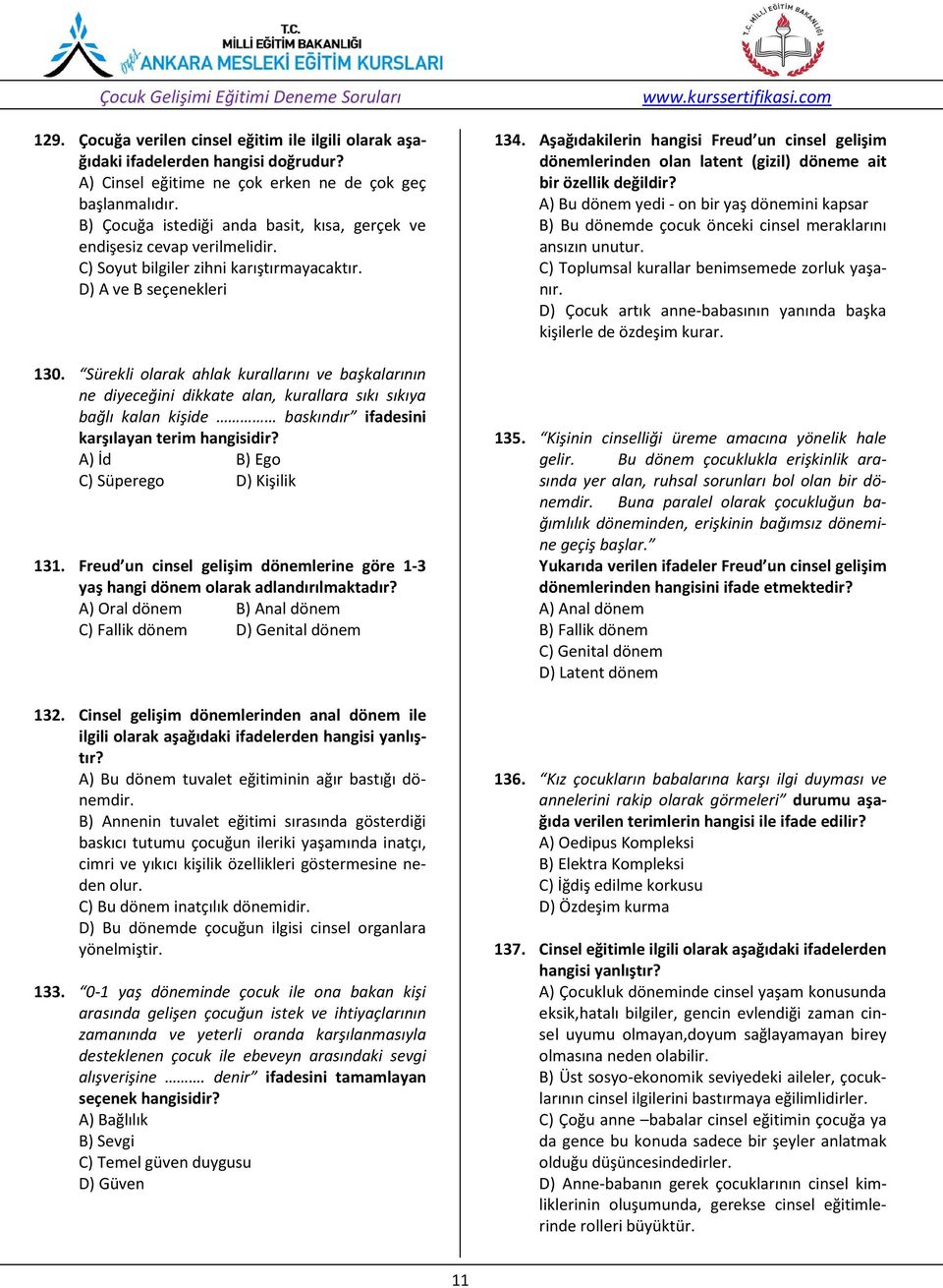 Sürekli olarak ahlak kurallarını ve başkalarının ne diyeceğini dikkate alan, kurallara sıkı sıkıya bağlı kalan kişide baskındır ifadesini karşılayan terim hangisidir?