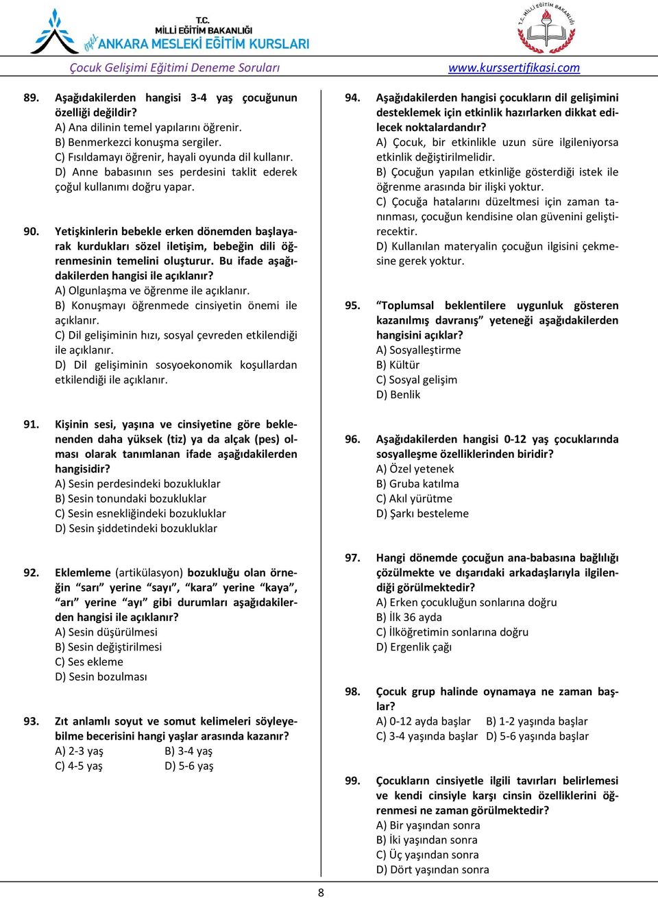 Bu ifade aşağıdakilerden hangisi ile açıklanır? A) Olgunlaşma ve öğrenme ile açıklanır. B) Konuşmayı öğrenmede cinsiyetin önemi ile açıklanır.