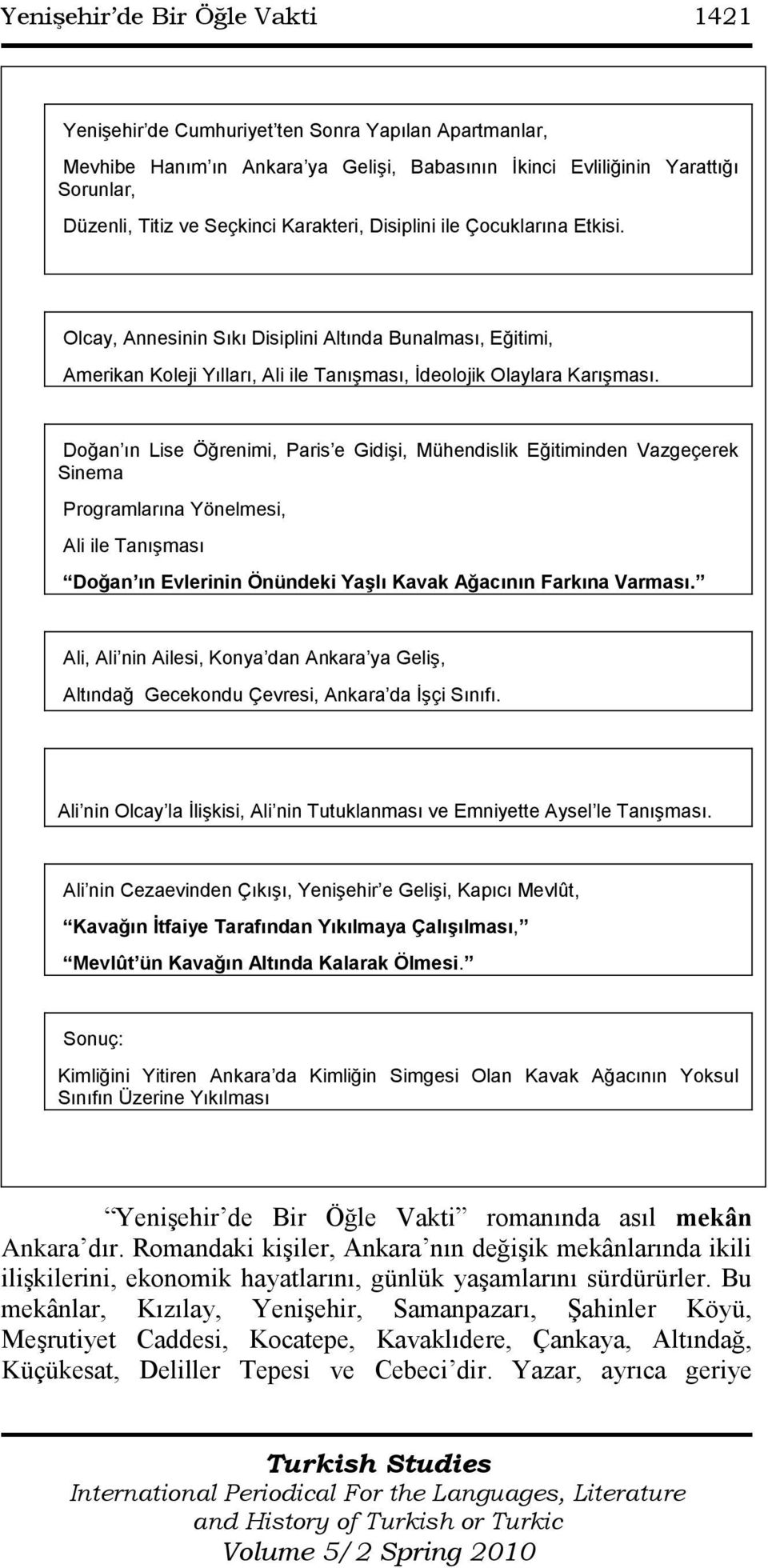 Doğan ın Lise Öğrenimi, Paris e Gidişi, Mühendislik Eğitiminden Vazgeçerek Sinema Programlarına Yönelmesi, Ali ile Tanışması Doğan ın Evlerinin Önündeki YaĢlı Kavak Ağacının Farkına Varması.