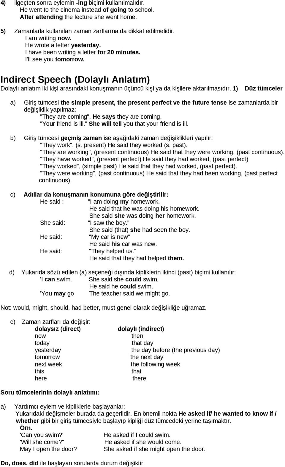 Indirect Speech (Dolaylı Anlatım) Dolaylı anlatım iki kişi arasındaki konuşmanın üçüncü kişi ya da kişilere aktarılmasıdır.