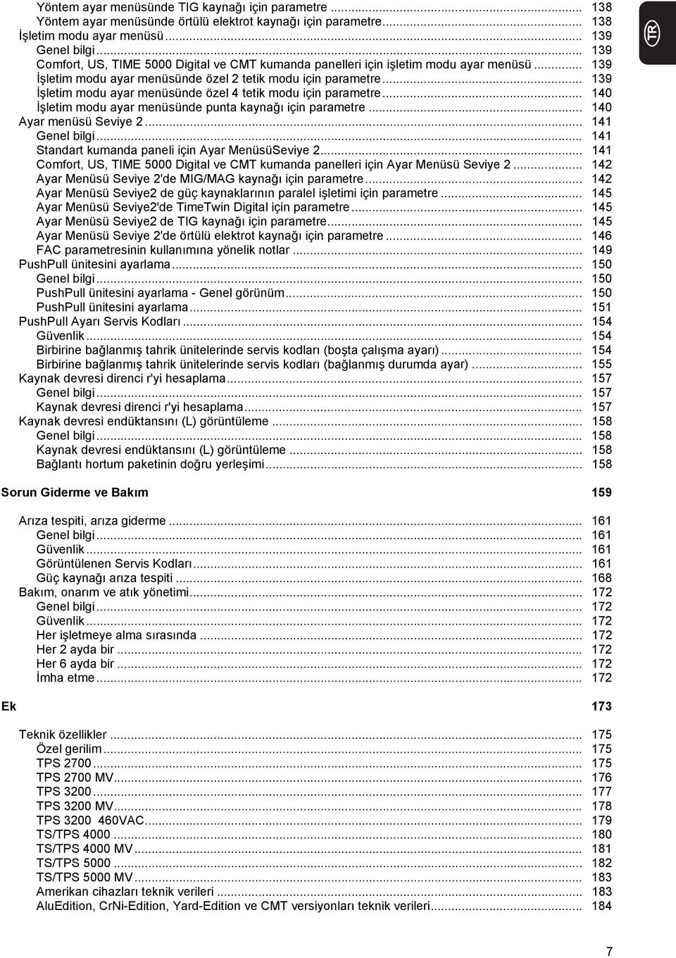 .. 139 İşletim modu ayar menüsünde özel 4 tetik modu için parametre... 140 İşletim modu ayar menüsünde punta kaynağı için parametre... 140 Ayar menüsü Seviye 2... 141 Genel bilgi.