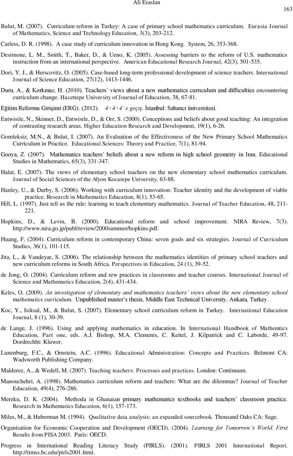 American Educational Research Journal, 42(3), 501-535. Dori, Y. J., & Herscovitz, O. (2005). Case-based long-term professional development of science teachers.