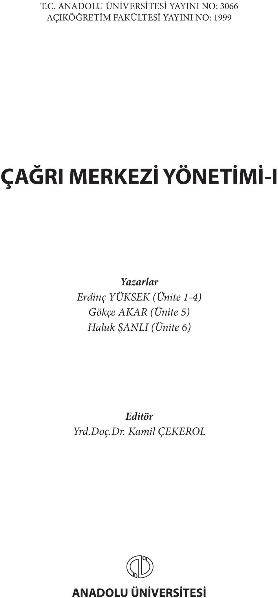 Yazarlar Erdinç YÜKSEK (Ünite 1-4) Gökçe AKAR (Ünite 5)