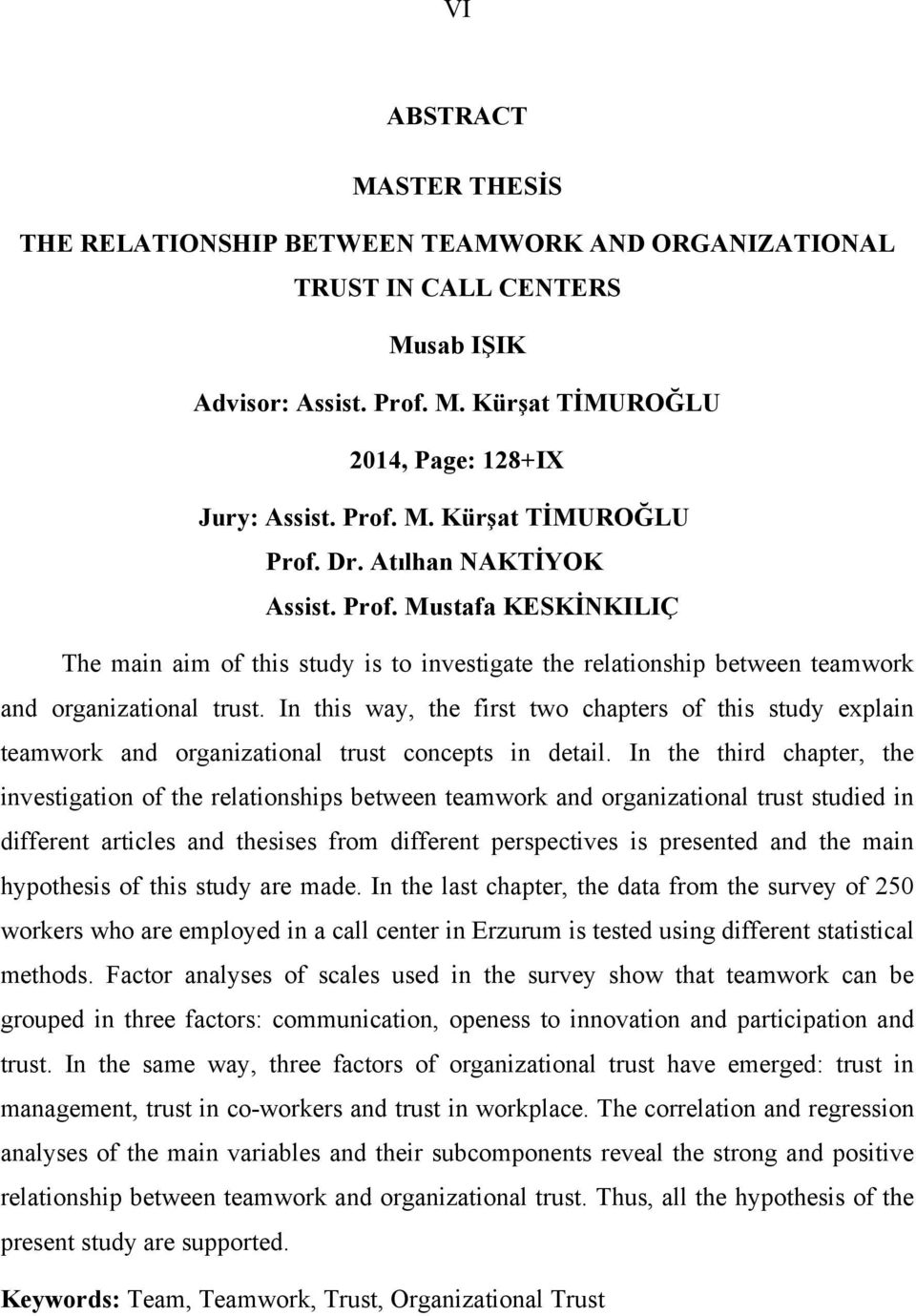 In this way, the first two chapters of this study explain teamwork and organizational trust concepts in detail.