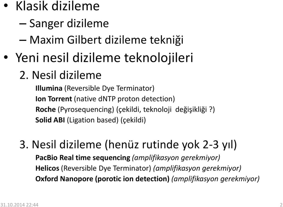 teknoloji değişikliği?) Solid ABI (Ligation based) (çekildi) 3.