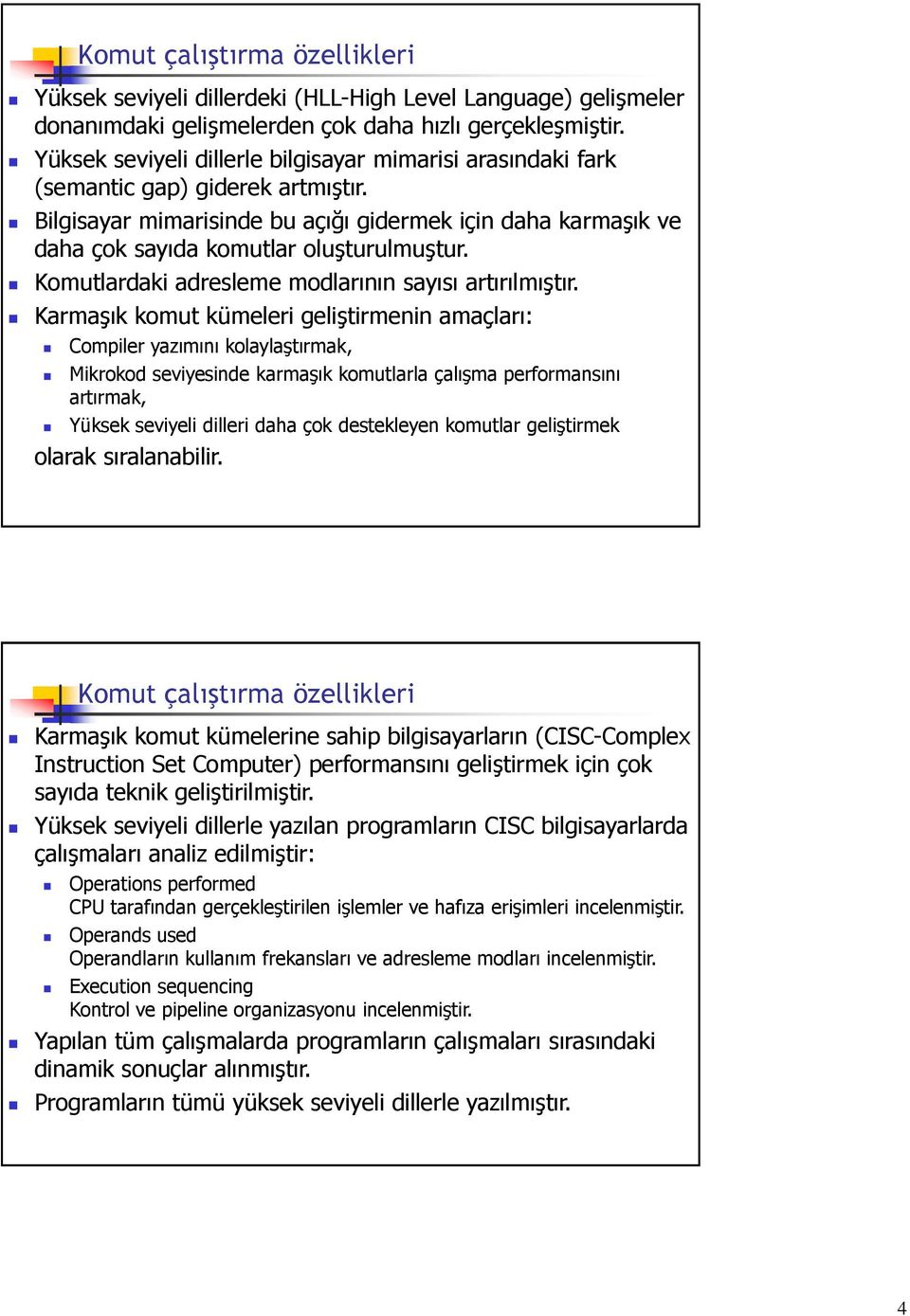 Komutlardaki adresleme modlarının sayısı artırılmıştır.