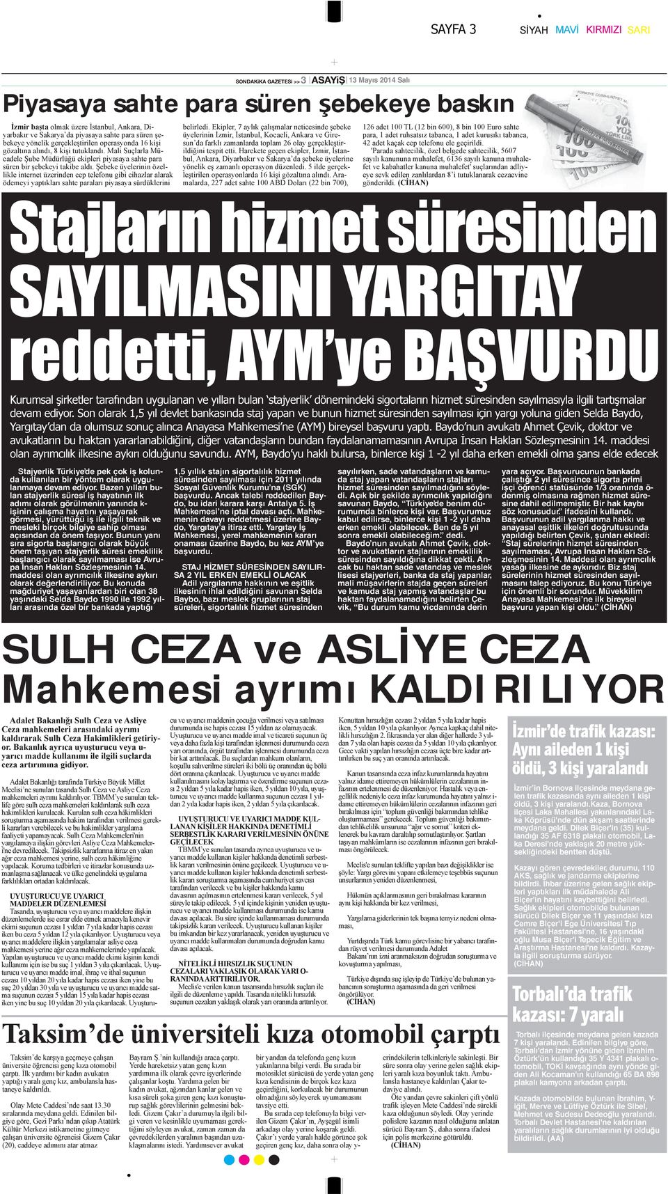 Mali Suçlarla Mücadele Şube Müdürlüğü ekipleri piyasaya sahte para süren bir şebekeyi takibe aldı.