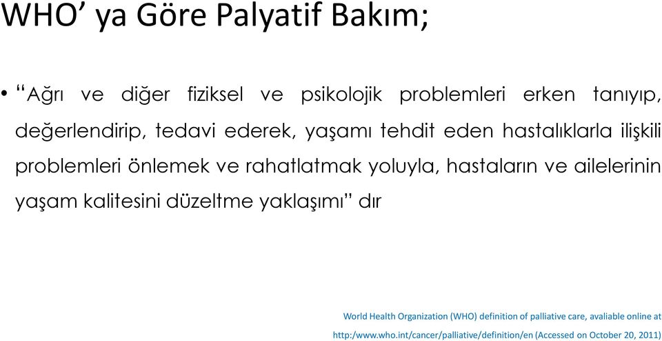 hastaların ve ailelerinin yaşam kalitesini düzeltme yaklaşımı dır World Health Organization (WHO) definition