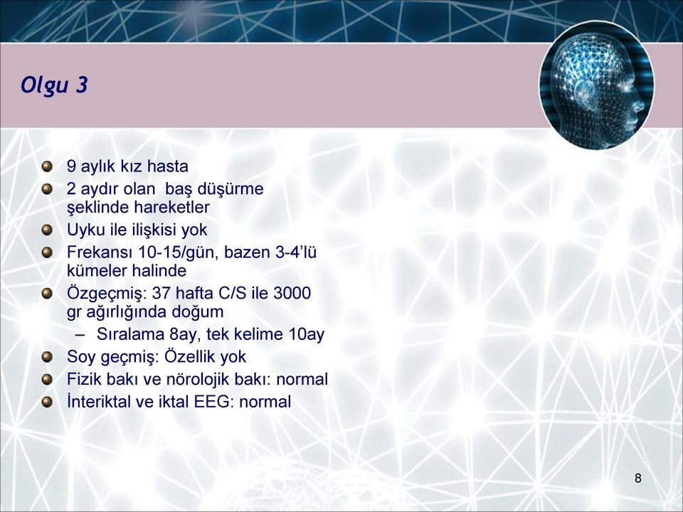 hafta C/S ile 3000 gr ağırlığında doğum Sıralama 8ay, tek kelime 10ay Soy