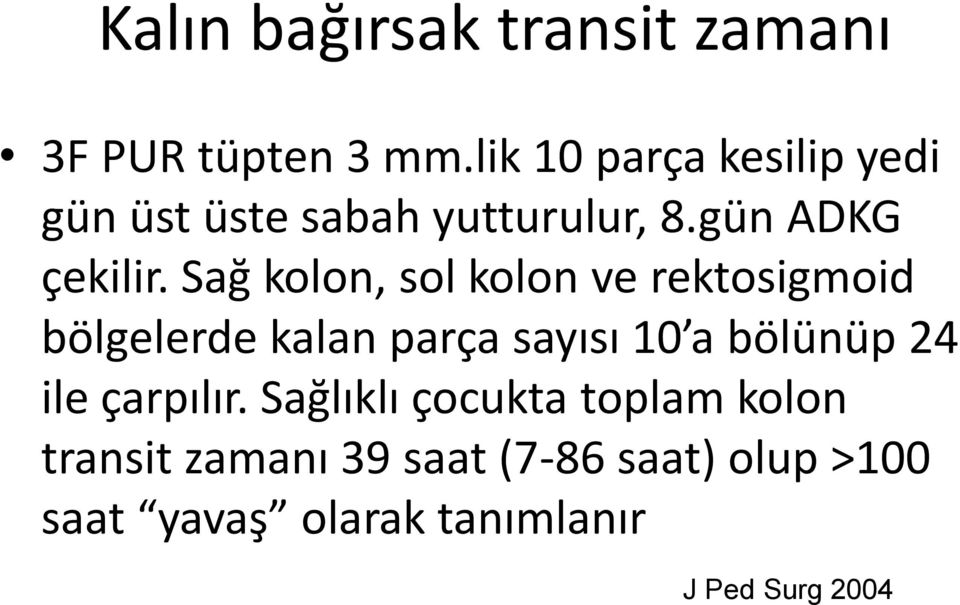 Sağ kolon, sol kolon ve rektosigmoid bölgelerde kalan parça sayısı 10 a bölünüp 24