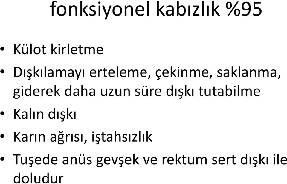 dışkı tutabilme Kalın dışkı Karın ağrısı,