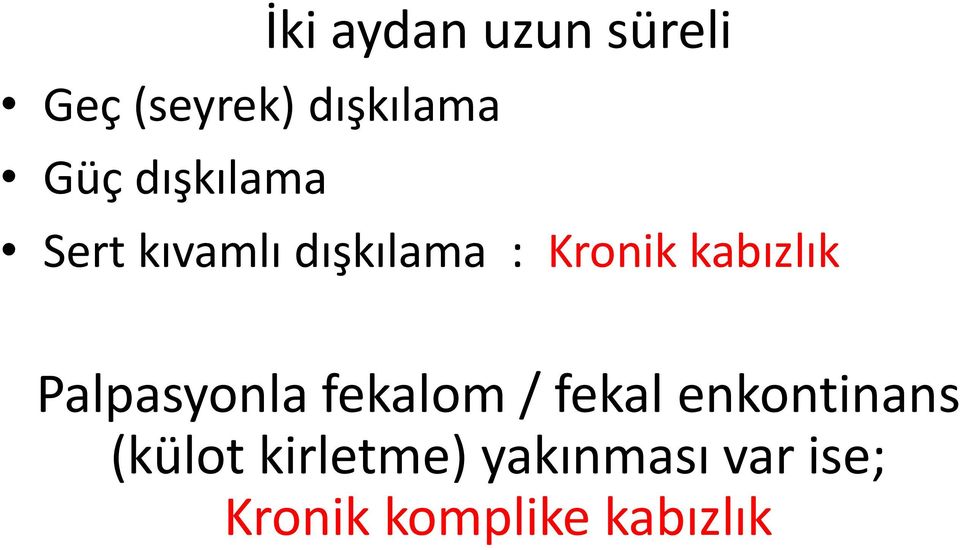 kabızlık Palpasyonla fekalom / fekal enkontinans