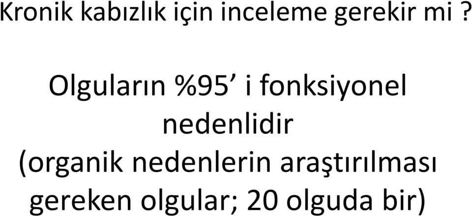 Olguların %95 i fonksiyonel