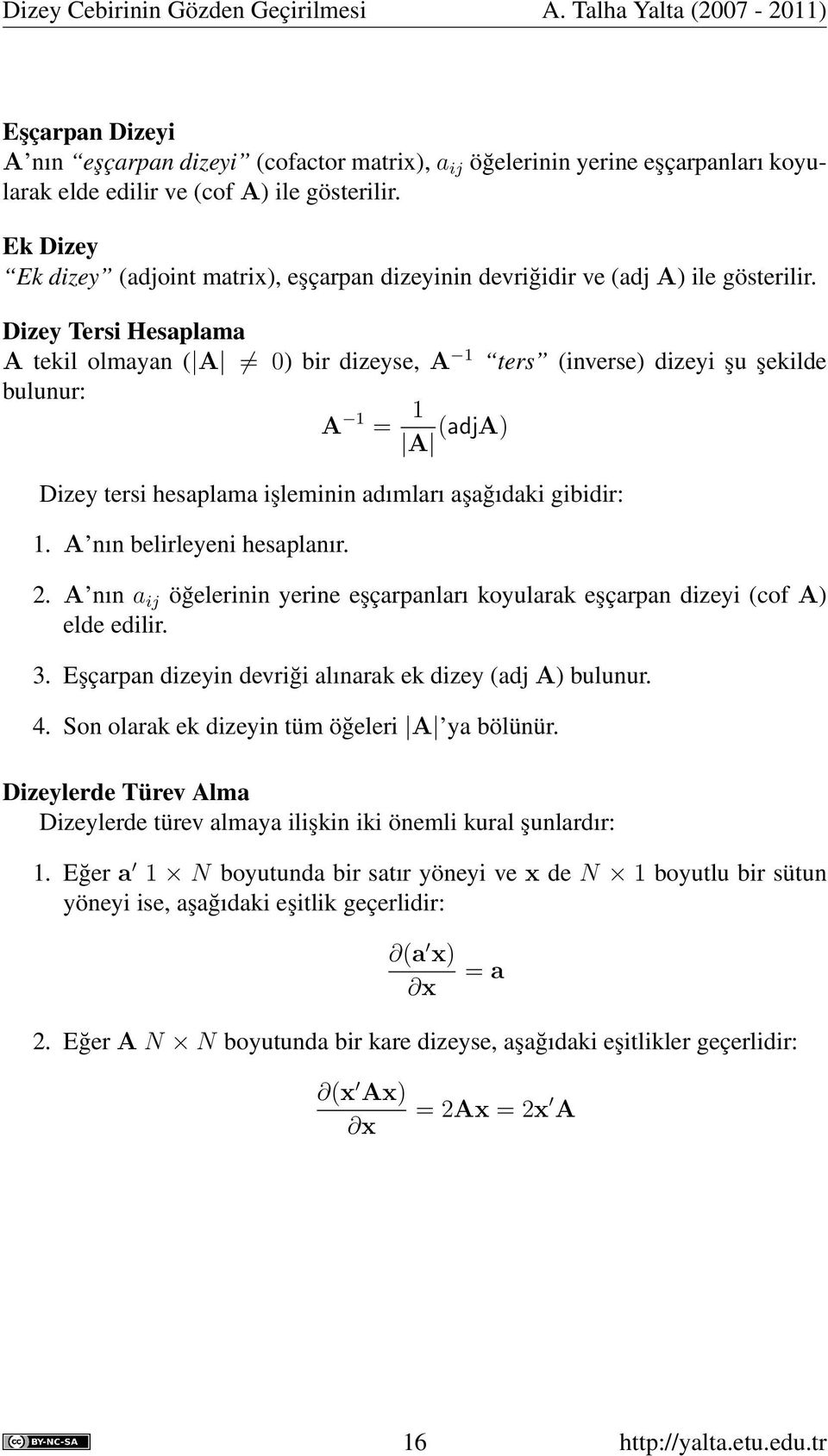 Ek Dizey Ek dizey (adjoint matrix), eşçarpan dizeyinin devriğidir ve (adj A) ile gösterilir.