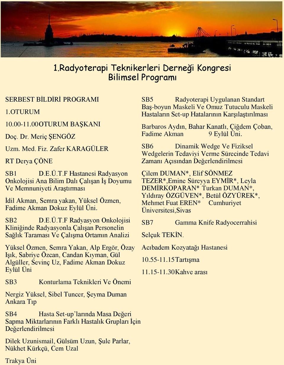 F Radyasyon Onkolojisi Kliniğinde Radyasyonla Çalışan Personelin Sağlık Taraması Ve Çalışma Ortamın Analizi Yüksel Özmen, Semra Yakan, Alp Ergör, Özay Işık, Sabriye Özcan, Candan Kıyman, Gül