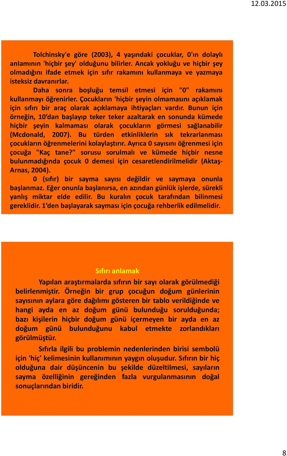 Çocukların 'hiçbir şeyin olmamasını açıklamak için sıfırı bir araç olarak açıklamaya ihtiyaçları vardır.