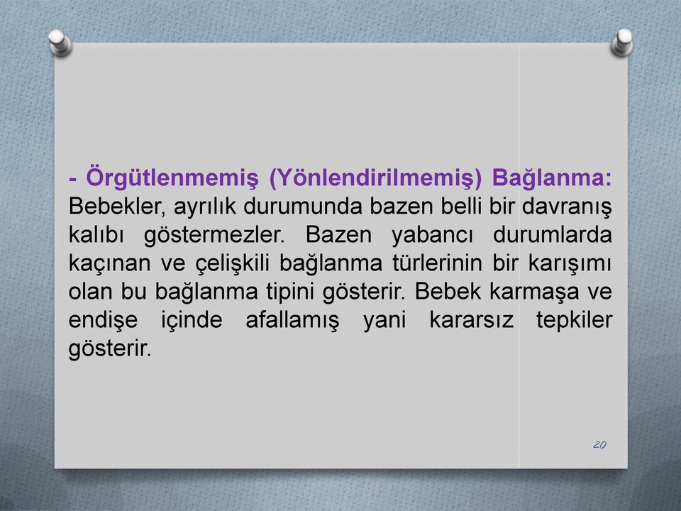 Bazen yabancı durumlarda kaçınan ve çelişkili bağlanma türlerinin bir