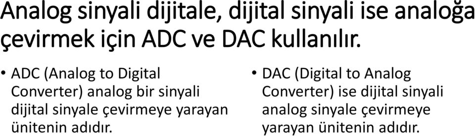ADC (Analog to Digital Converter) analog bir sinyali dijital sinyale