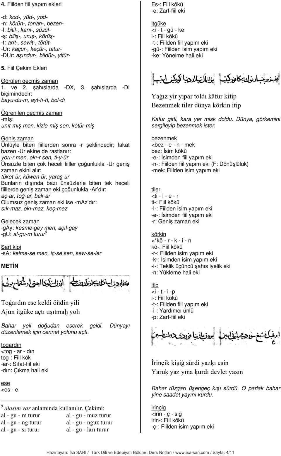 Fiil Çekim Ekleri Görülen geçmiş zaman 1. ve 2. şahıslarda -DX, 3.