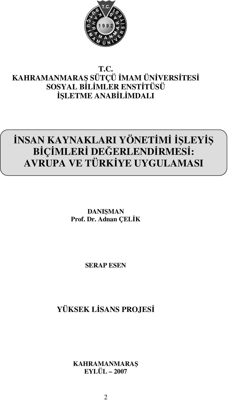 BİÇİMLERİ DEĞERLENDİRMESİ: AVRUPA VE TÜRKİYE UYGULAMASI DANIŞMAN