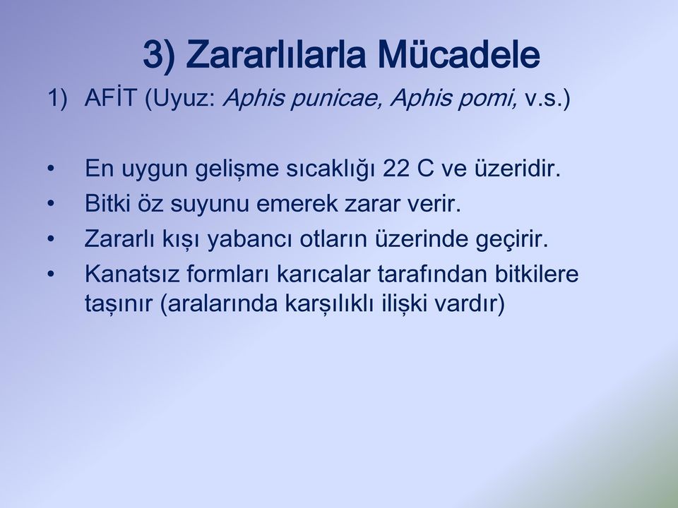 Bitki öz suyunu emerek zarar verir.