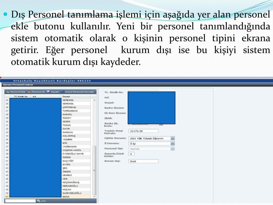 Yeni bir personel tanımlandığında sistem otomatik olarak o