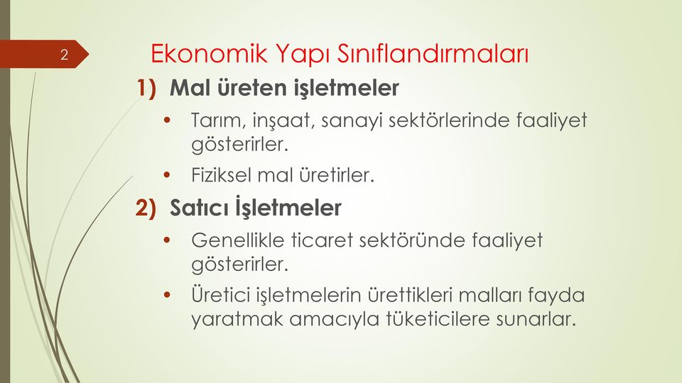 2) Satıcı İşletmeler Genellikle ticaret sektöründe faaliyet gösterirler.