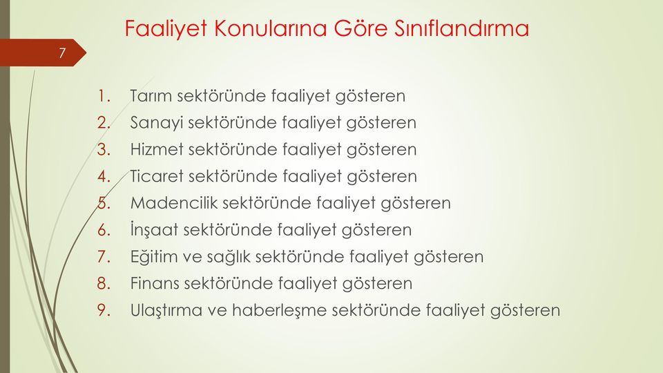 Ticaret sektöründe faaliyet gösteren 5. Madencilik sektöründe faaliyet gösteren 6.