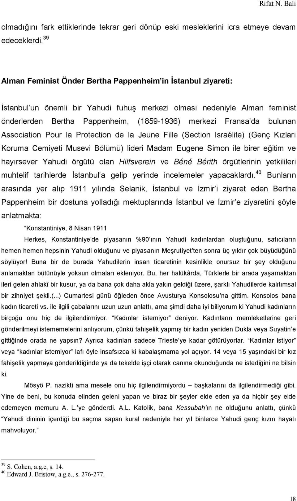 da bulunan Association Pour la Protection de la Jeune Fille (Section Israélite) (Genç Kızları Koruma Cemiyeti Musevi Bölümü) lideri Madam Eugene Simon ile birer eğitim ve hayırsever Yahudi örgütü