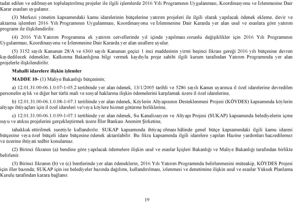 ve İzlenmesine Dair Kararda yer alan usul ve esaslara göre yatırım programı ile ilişkilendirilir.