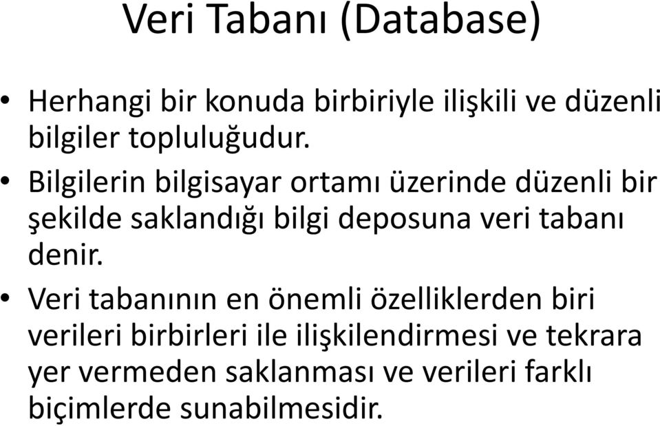 Bilgilerin bilgisayar ortamı üzerinde düzenli bir şekilde saklandığı bilgi deposuna veri