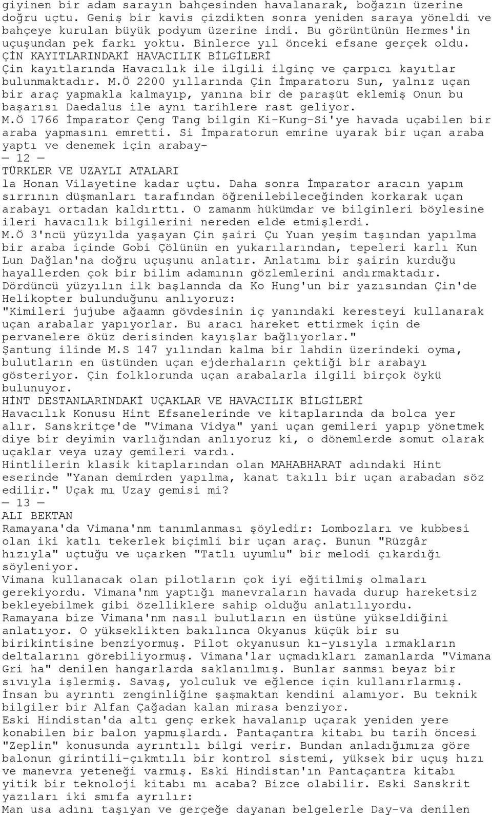 ÇİN KAYITLARINDAKİ HAVACILIK BİLGİLERİ Çin kayıtlarında Havacılık ile ilgili ilginç ve çarpıcı kayıtlar bulunmaktadır. M.